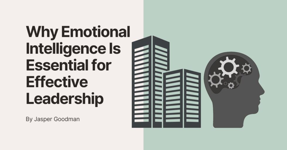 Why Emotional Intelligence Is Essential for Effective Leadership ...