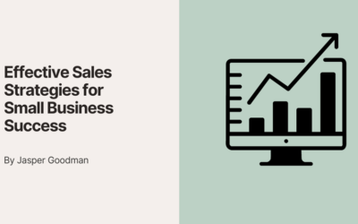 Effective Sales Strategies for Small Business Success